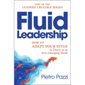 Fluid Leadership: How to Adapt Your Style to Thrive in an Ever-Changing World