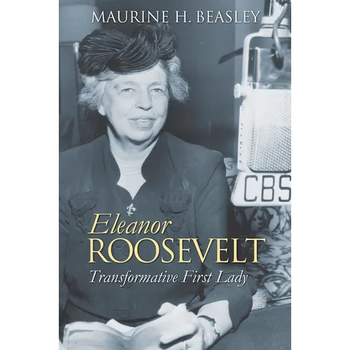 Eleanor Roosevelt: Transformative First Lady