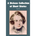 A Dickens Collection of Short Stories Vol II