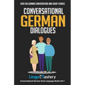 Conversational German Dialogues: Over 100 German Conversations and Short Stories