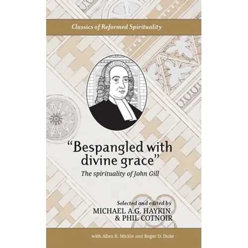 "Bespangled with divine grace": The spirituality of John Gill