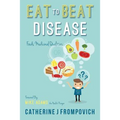 Eat to Beat Disease: Foods Medicinal Qualities