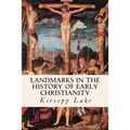 Landmarks in the History of Early Christianity