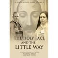 The Holy Face and The Little Way: A Devotional Mission with Fulton J. Sheen and St. Thérèse of Lisieux