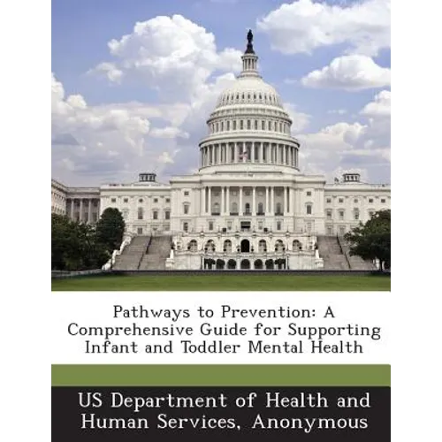 Pathways to Prevention: A Comprehensive Guide for Supporting Infant and Toddler Mental Health