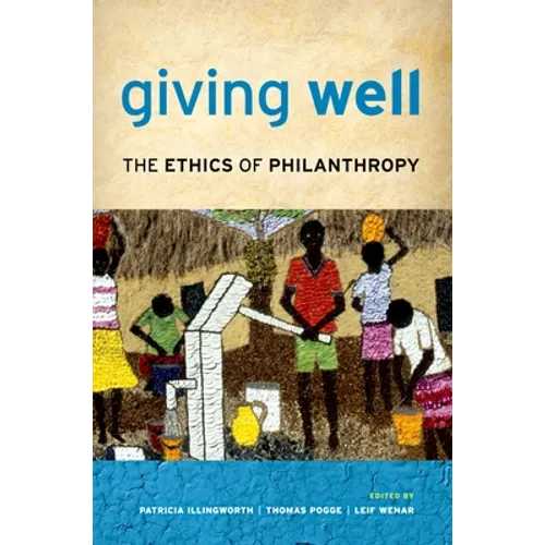 Giving Well: The Ethics of Philanthropy