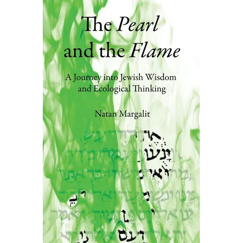 The Pearl and the Flame: A Journey into Jewish Wisdom and Ecological Thinking