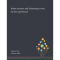 Water Societies and Technologies From the Past and Present