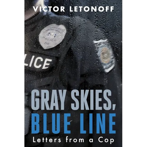 Gray Skies, Blue Line: Letters from a Cop