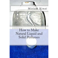 How to Make Natural Liquid and Solid Perfumes