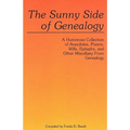 Sunny Side of Genealogy. a Humorous Collection of Anecdotes, Poems, Wills, Epitaphs, and Other Miscellany from Genealogy (Repr W/New Matter)