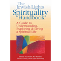 The Jewish Lights Spirituality Handbook: A Guide to Understanding, Exploring & Living a Spiritual Life