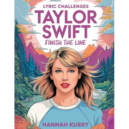 Taylor Swift Lyric Challenges: Finish the Line for the Ultimate Fan Challenge