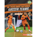 Netherlands National Soccer Teams: Ultimate Fan Guide