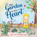 The Garden In My Heart: Planting Seeds of Love, Joy and Kindness