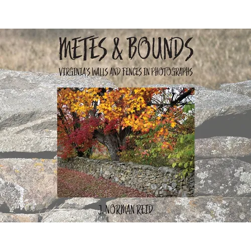 Metes & Bounds: Virginia's Walls and Fences in Photographs