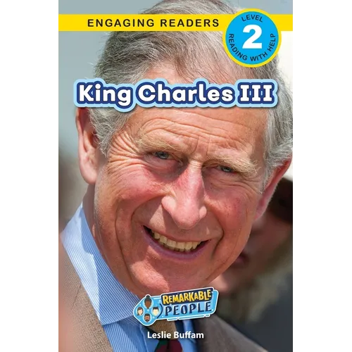 King Charles III: Remarkable People (Engaging Readers, Level 2)