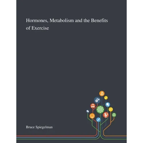Hormones, Metabolism and the Benefits of Exercise