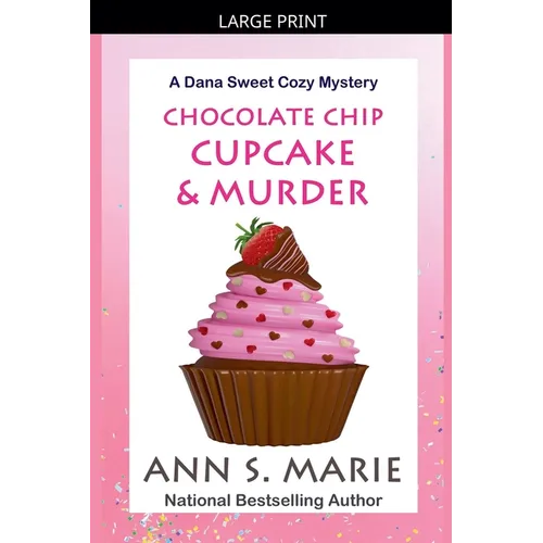 Chocolate Chip Cupcake & Murder (A Dana Sweet Cozy Mystery Book 10)