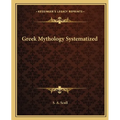 Greek Mythology Systematized