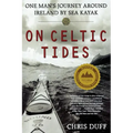 On Celtic Tides: One Man's Journey Around Ireland by Sea Kayak