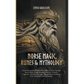 Norse Magic, Runes & Mythology