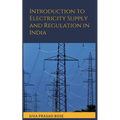 Introduction to Electricity Supply and Regulation in India