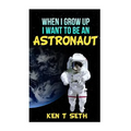 When I grow up I want to be an astronaut