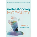 Understanding Morality: Quests for the Good Life