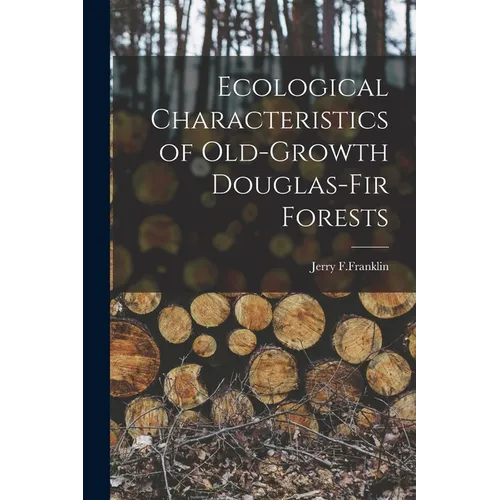 Ecological Characteristics of Old-Growth Douglas-Fir Forests