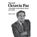 Toward Octavio Paz: A Reading of His Major Poems, 1957-1976