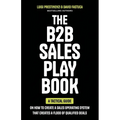 The B2B Sales Playbook: A Tactical Guide on How to Create a Sales Operating System That Creates a Flood of Qualified Deals