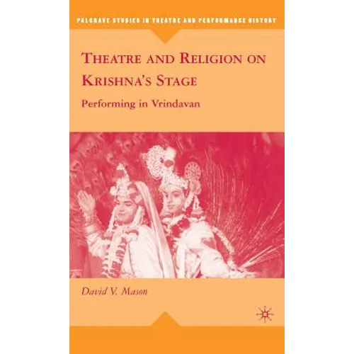 Theatre and Religion on Krishna's Stage: Performing in Vrindavan
