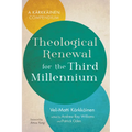 Theological Renewal for the Third Millennium: A Kärkkäinen Compendium