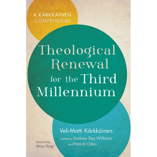 Theological Renewal for the Third Millennium: A Kärkkäinen Compendium