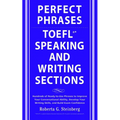 Perfect Phrases for the TOEFL Speaking and Writing Sections
