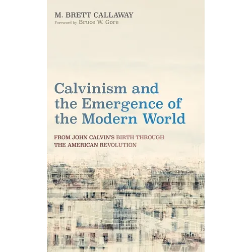 Calvinism and the Emergence of the Modern World