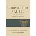 Christopher Bruell: Essays of Five Decades on Philosophy and Philosophers