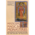 Mysticism, Magic, and Monasteries: Recovering the Sacred Mystery at the Heart of Reality