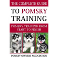 The Complete Guide To Pomsky Training: Pomsky training from start to finish