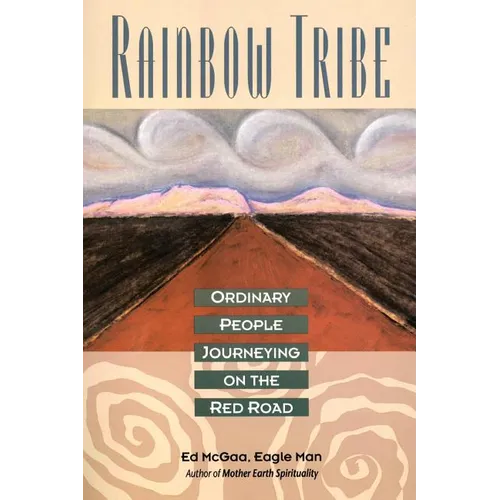 Rainbow Tribe: Ordinary People Journeying on the Red Road