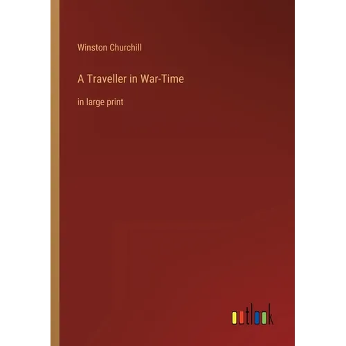 A Traveller in War-Time: in large print