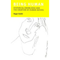 Being Human: Historical Knowledge and the Creation of Human Nature