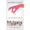 The Friend Cleanse: How to identify energy vampires, set boundaries & balance your glass of life