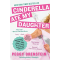 Cinderella Ate My Daughter: Dispatches from the Front Lines of the New Girlie-Girl Culture