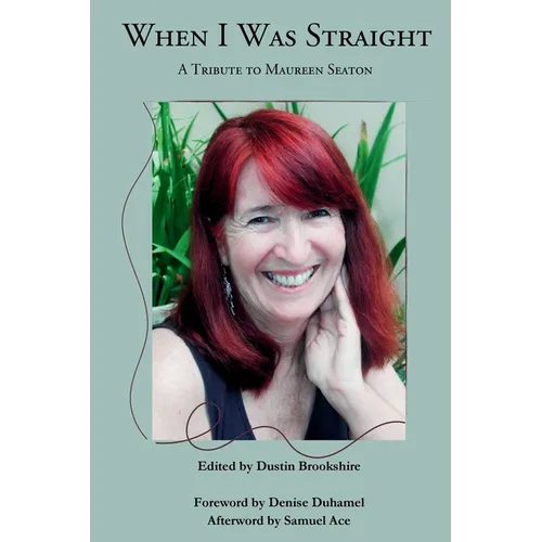 When I Was Straight: A Tribute to Maureen Seaton