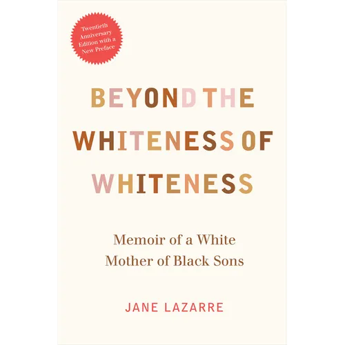 Beyond the Whiteness of Whiteness: Memoir of a White Mother of Black Sons