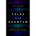 Tales of the Quantum: Understanding Physics' Most Fundamental Theory