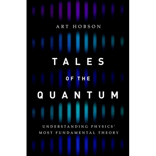 Tales of the Quantum: Understanding Physics' Most Fundamental Theory