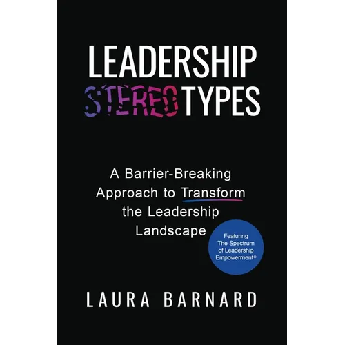 Leadership Types: A Barrier-Breaking Approach to Transform the Leadership Landscape